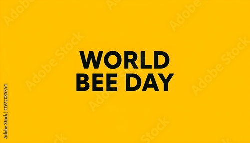 A vibrant yellow background with the words 'World Bee Day' in bold black letters