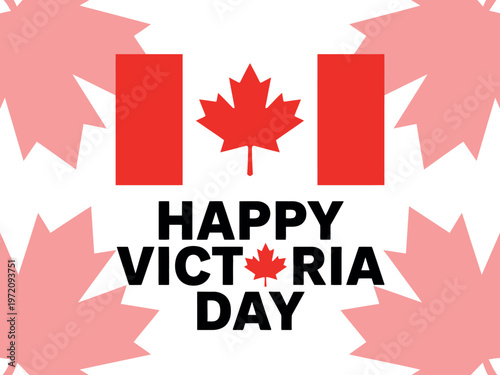 A graphic design celebrating Victoria Day in Canada with a maple leaf and Canadian flag.