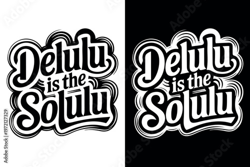 Delulu is the solulu viral quote typography design in retro style. Inspirational manifesting quote delulu is the solulu black and white lettering. Funny Gen Z slang delulu is the solulu aesthetic text