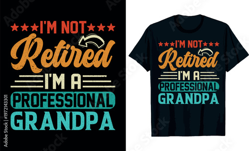 I'm Not Retired I'm A Professional Grandad Father's Day t-shirt design