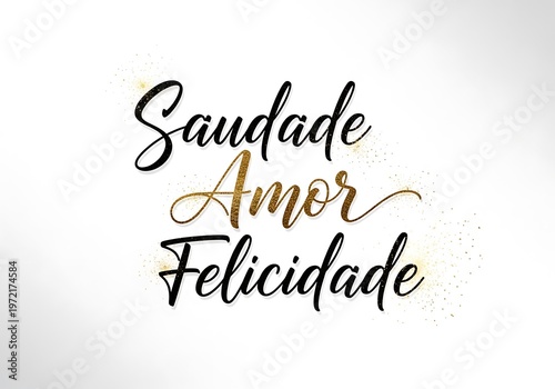 Portuguese words saudade amor felicidade with gold and black calligraphy on white background
