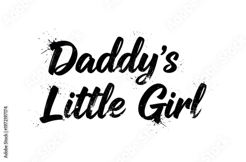 Daddy?s Little Girl. lettering and all elements in black. Vector style. AWhite background. Pure white background. Perfect isolation and visual consistency.