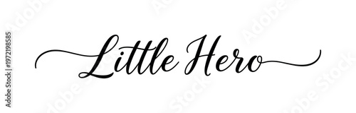 Little hero. lettering and all elements in black. Vector style. AWhite background. Pure white background. Perfect isolation and visual consistency. Elegant