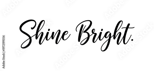 Shine bright. lettering and all elements in black. Vector style. AWhite background. Pure white background. Perfect isolation and visual consistency. Grunge