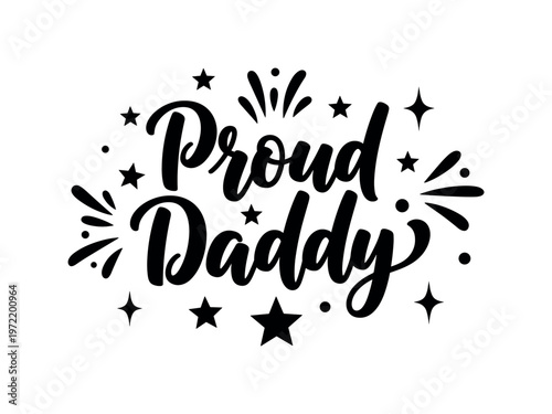 Proud Daddy. lettering and all elements in black. Vector style. AWhite background. Pure white background. Perfect isolation and visual consistency. Bold