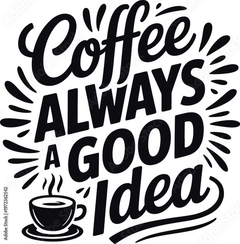Coffee always a good idea typography design