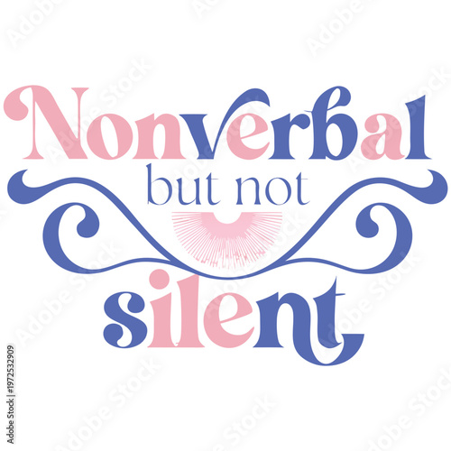 Nonverbal But Not Silent ,T-shirt design