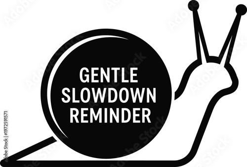 Snail gentle slowdown reminder