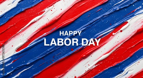 Happy labor day vibrant patriotic background with red white and blue brushstrokes for celebrations