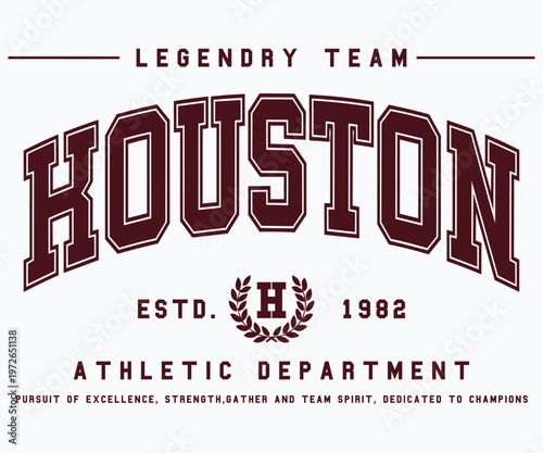 Houston: Legendary Team: Athletic Department Est. 1982 college typography trendy slogan print artwork for the apparel market.