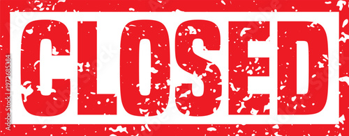 Closed red grunge rubber stamp sign notice illustration with worn scratched ink texture for business storefronts templates