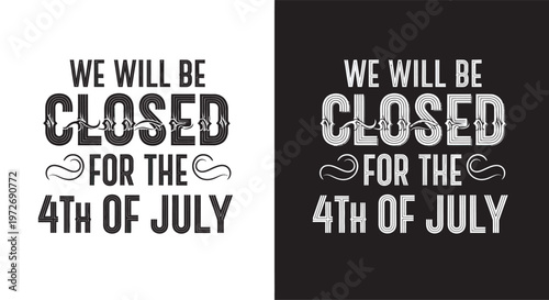 Independence Day We will be closed for the 4th of July sign in black and white minimalist typography for business holiday hour notification USA