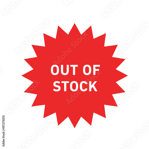 Vibrant red starburst sticker with white Out of Stock text. Professional retail signage for commerce and inventory.