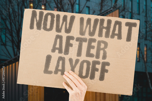 Fotografie "Now What After Layoff" Getting laid off without a plan leaves most workers scrambling to cover basic living costs