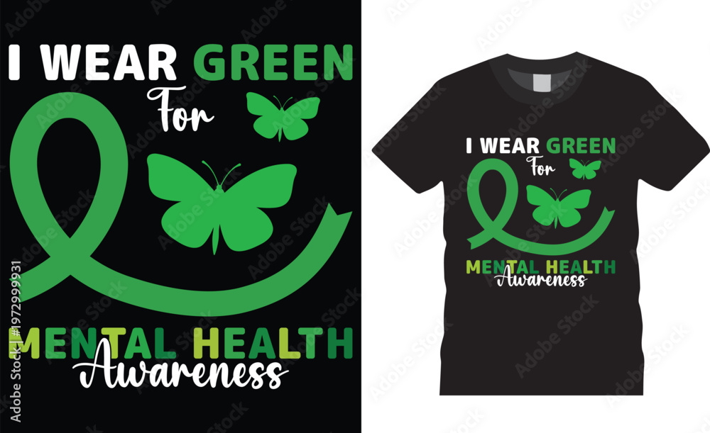 Obraz premium I wear green for mental health awareness, typography vector graphic t-shirt. Mental health awareness