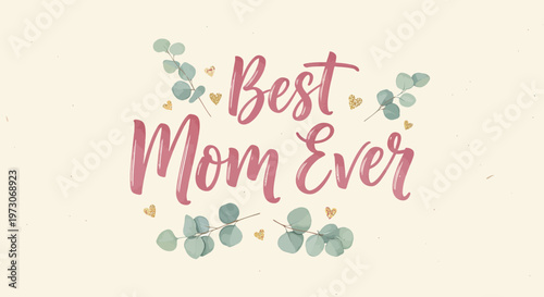 Elegant 'Best Mom Ever' lettering illustration template for Mother's Day greeting cards and heartfelt appreciation designs