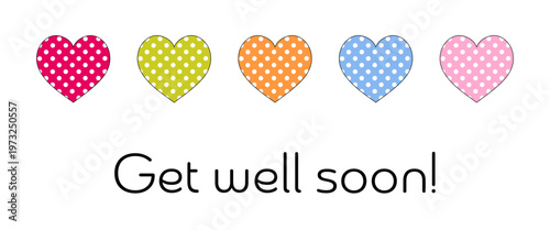 Get well soon - Schriftzug in englischer Sprache - Get well soon. Genesungskarte mit bunten gepunkteten Herzen.