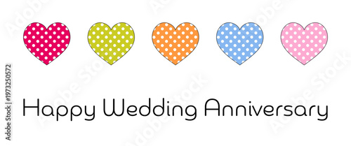 Happy Wedding Anniversary - Schriftzug in englischer Sprache - Alles Gute zum Hochzeitstag. Grußkarte mit bunten gepunkteten Herzen.
