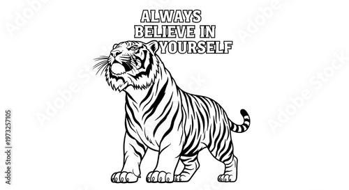 Proud tiger standing tall with motivational text asking viewers to always believe in themselves for a coloring book page