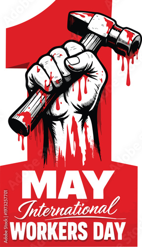 International workers day may 1st poster with a fist holding a hammer, symbol of labor and working class struggle, vector illustration design