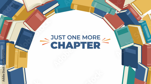 A vibrant composition of colorful books forming an archway around the phrase 'Just One More Chapter,' representing the insatiable desire for reading and the adventures it brings.