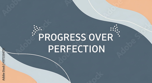 Inspirational quote, motivational phrase, progress over perfection, abstract background, colorful design