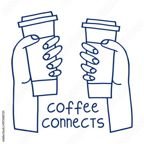 Two hands holding coffee cups toasting with Coffee Connects lettering, blue line art vector illustration of friendship and togetherness