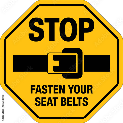 Yellow stop sign with seat belt and fasten your seat belts text