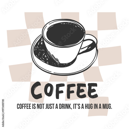 Vintage la dolce vita illustration with coffee cup on checkered background. Aesthetic quote coffee is not just a drink it’s a hug in a mug. Whimsical vector for wall art gallery, menus in cafe etc.