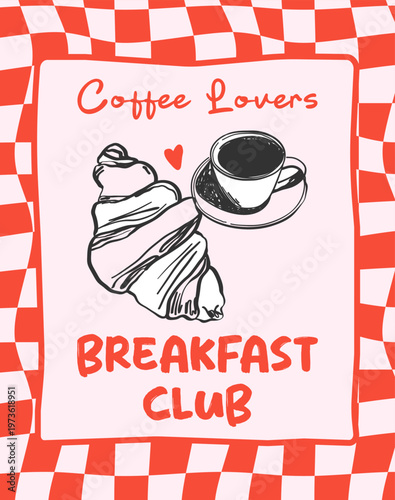 Vintage poster with hand drawn coffee and croissant on checkered background. Aesthetic quote coffee lovers breakfast club. Whimsical chalk vector for wall art gallery, menus in cafe or restaurant etc.