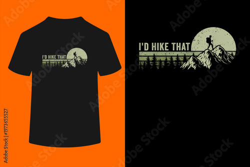 I'd Hike That Funny Hiking Outdoor T-Shirt
