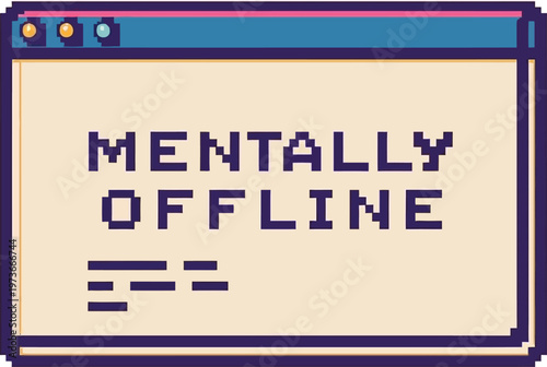 Retro computer screen displaying mentally offline status message with pixelated font