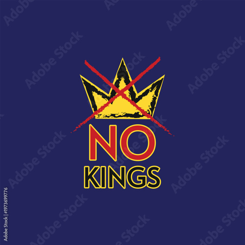 No kings, anti monarchy slogan with grunge styled crossed out gold crown on dark blue background, symbolizing rebellion and freedom