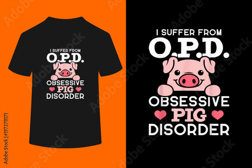 Obsessive Pig Disorder Pig Lovers Pig Owners T-Shirt
