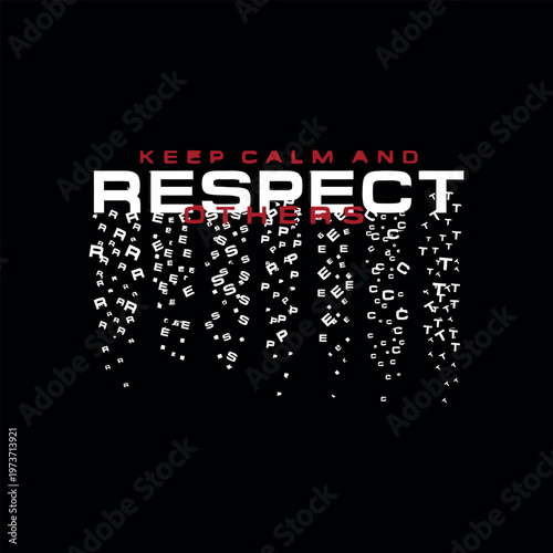 Keep calm and respect others modern typography with falling letters.