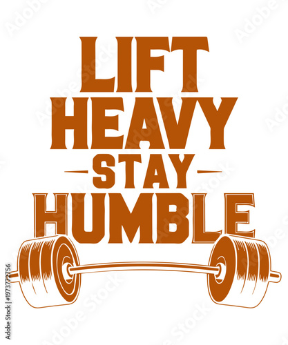 Lift Heavy Stay Humble Gym Motivation Typography Vector Fitness Workout Design