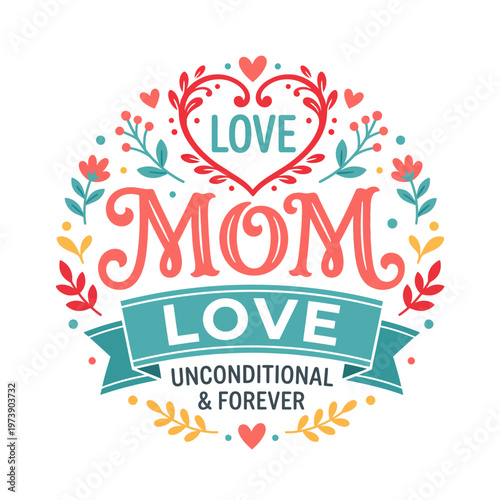 vector illustration of A vibrant and loving Mother's Day design with floral elements, hearts, and the words Love Mom