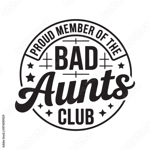 A circular badge proclaiming proud member of the bad aunts club