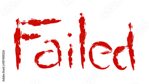 Abstract Red Failed Text in Rough Brush Stroke Style, Hand Drawn Scratched Lettering Vector Illustration for Dramatic Poster Design, Error Signal and Expressive Graphic Design Backdrop Element