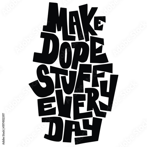 Valokuva Make dope stuff every days graphic print design vector illustration t shirt, Banner, Poster design