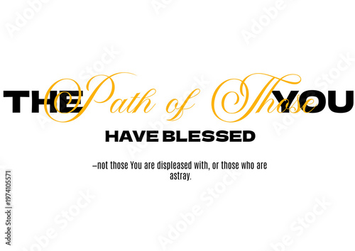 Fotografi the Path of those You have blessed—not those You are displeased with, or those who are astray