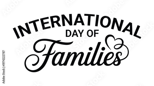 International day of families elegant typography design with stylish script lettering symbolizing unity love togetherness and global family celebration