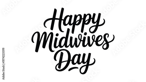 Happy midwives day typography design with elegant handwritten lettering celebrating healthcare professionals maternity care support appreciation and medical service