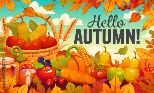 Hello autumn fall season banner with leaves, full harvest basket of apples, pears and grapes surrounded by pumpkins, corn, carrots, tomatoes and mushrooms crop. Vector seasonal abundance celebration