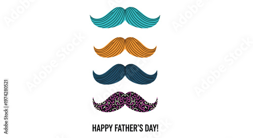 Happy fathers day card with four different colorful and patterned mustaches in a vertical row on a clean white background.