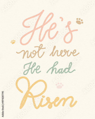 He is not here He had risen - Hand lettering Christian quote in pastel tones on textured background with paw prints. Easter concept, faith, hope, resurrection, typography design, vector illustration.