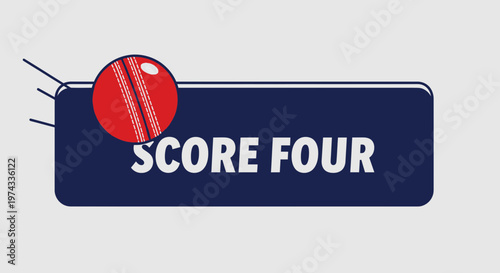 Cricket Score Four Notification With Ball Graphic Element
