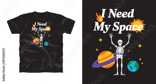 Skeleton in space with planets and sun saying i need my space.