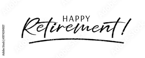 Happy Retirement. Trendy brush stroke quote text. Marker drawn calligraphy. Modern holidays phrase great for greeting card and invitation, flyers, posters, banners