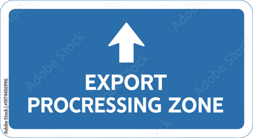 Blue Export Processing Zone Sign with White Arrow Pointing Upwards.
